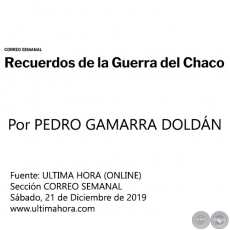 RECUERDOS DE LA GUERRA DEL CHACO - Por PEDRO GAMARRA DOLDÁN - Sábado, 21 de Diciembre de 2019 - CORREO SEMANAL